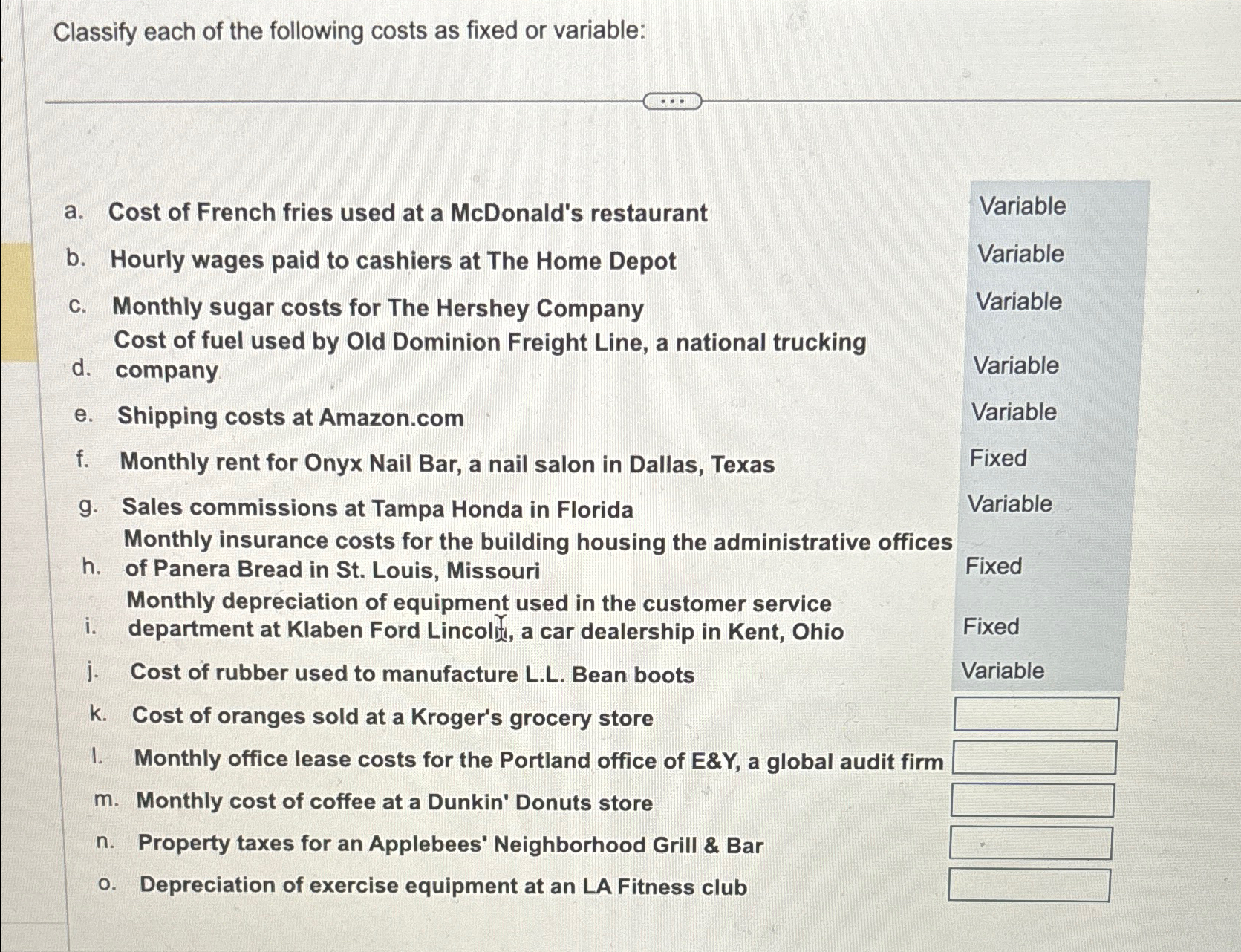  Classify each of the following costs as fixed or variable: a.