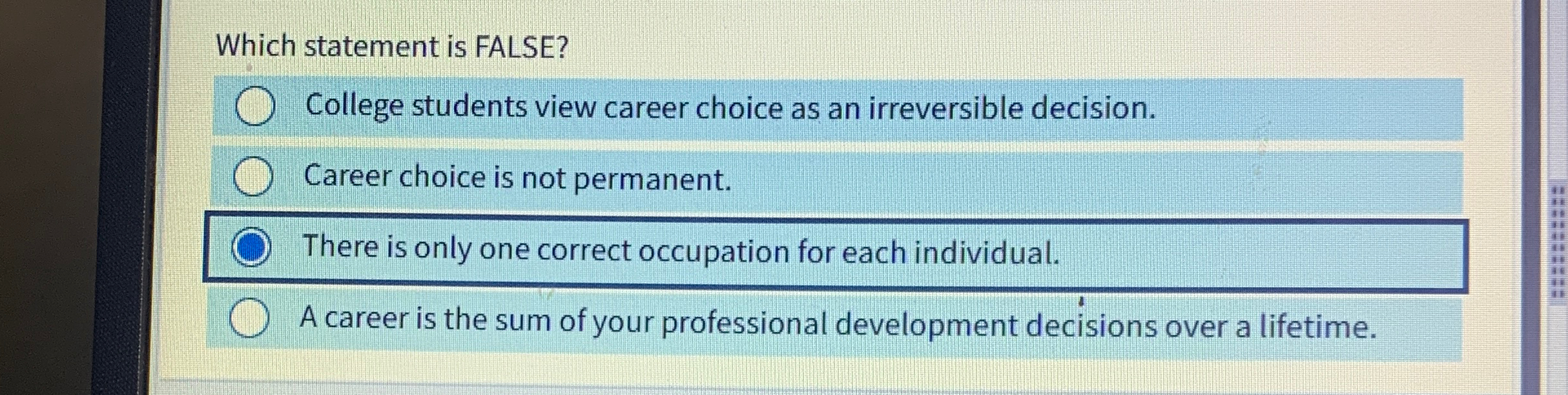  Which statement is FALSE? College students view career choice as an