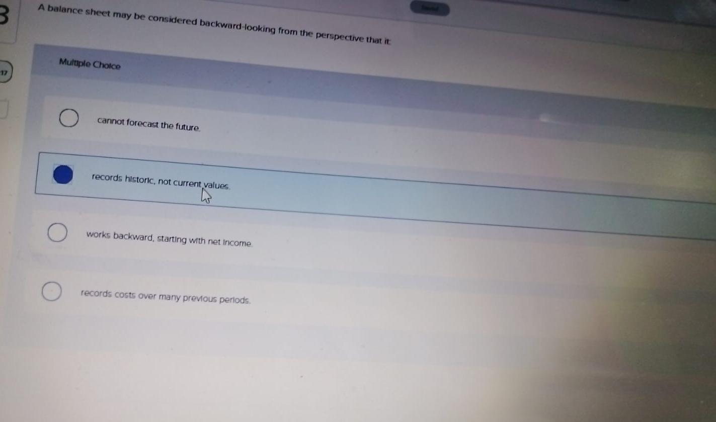  A balance sheet may be considered backward-looking from the perspective that