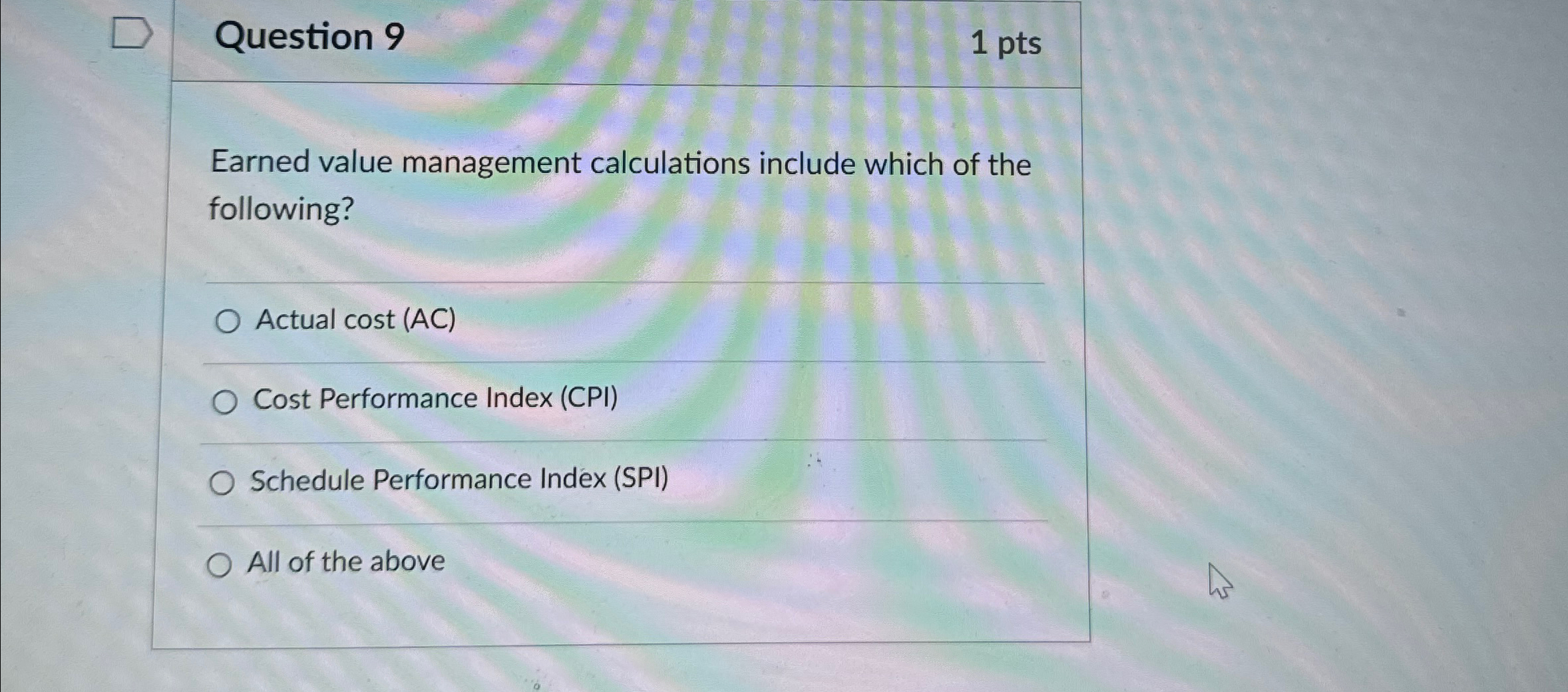  Question 9 1 pts Earned value management calculations include which of