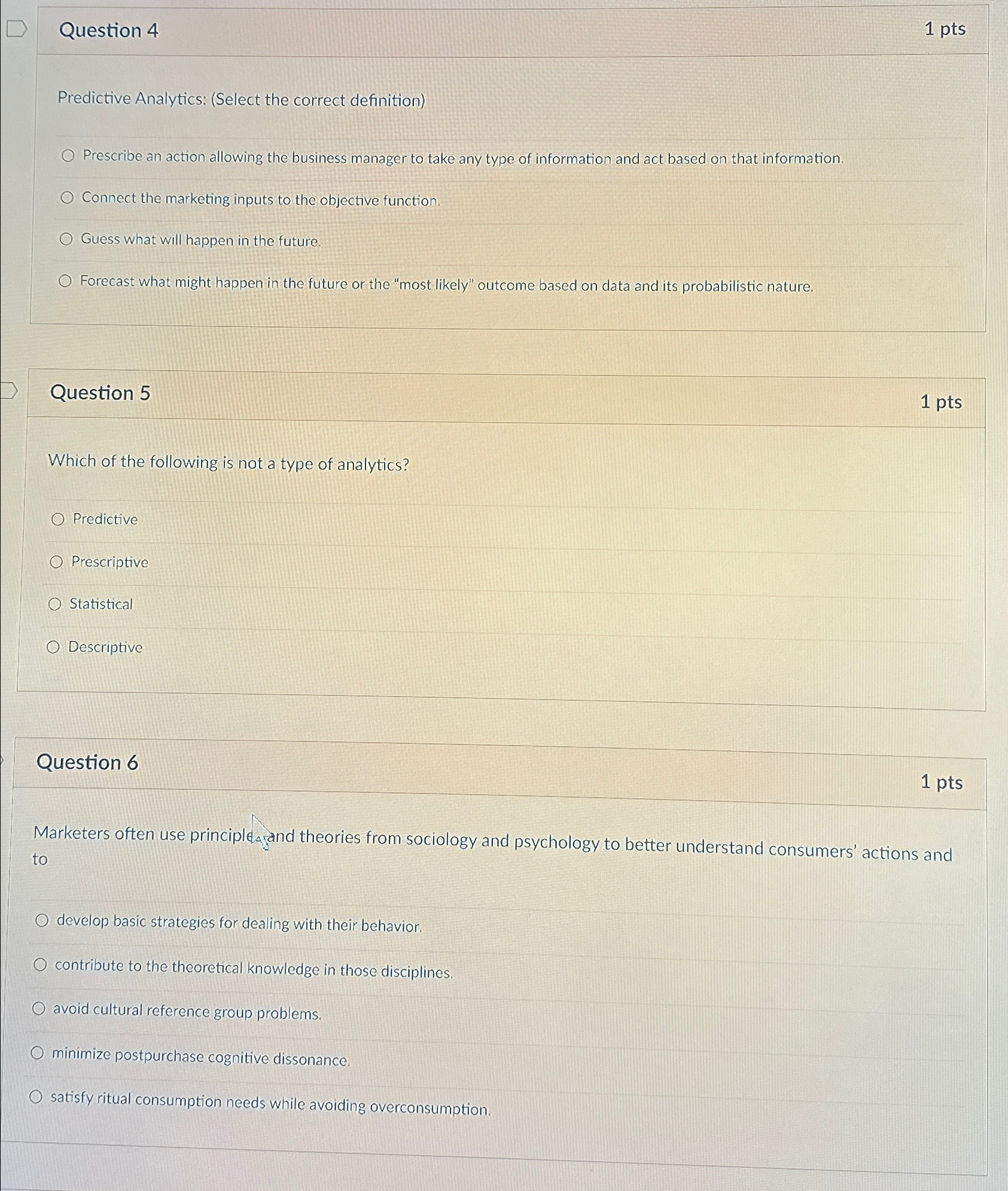  Question 4 1pts Predictive Analytics: (Select the correct definition) Prescribe an