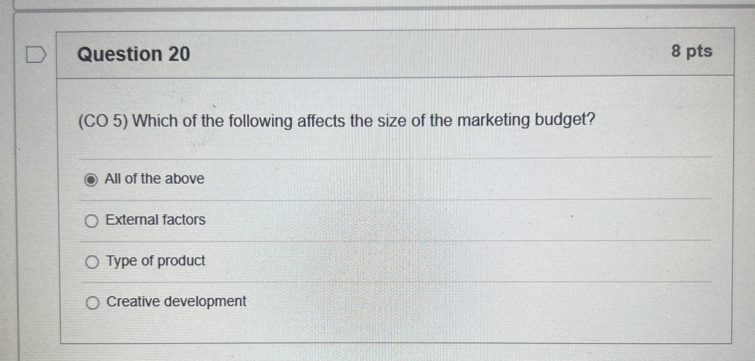  Question 20 8 pts (CO 5) Which of the following affects