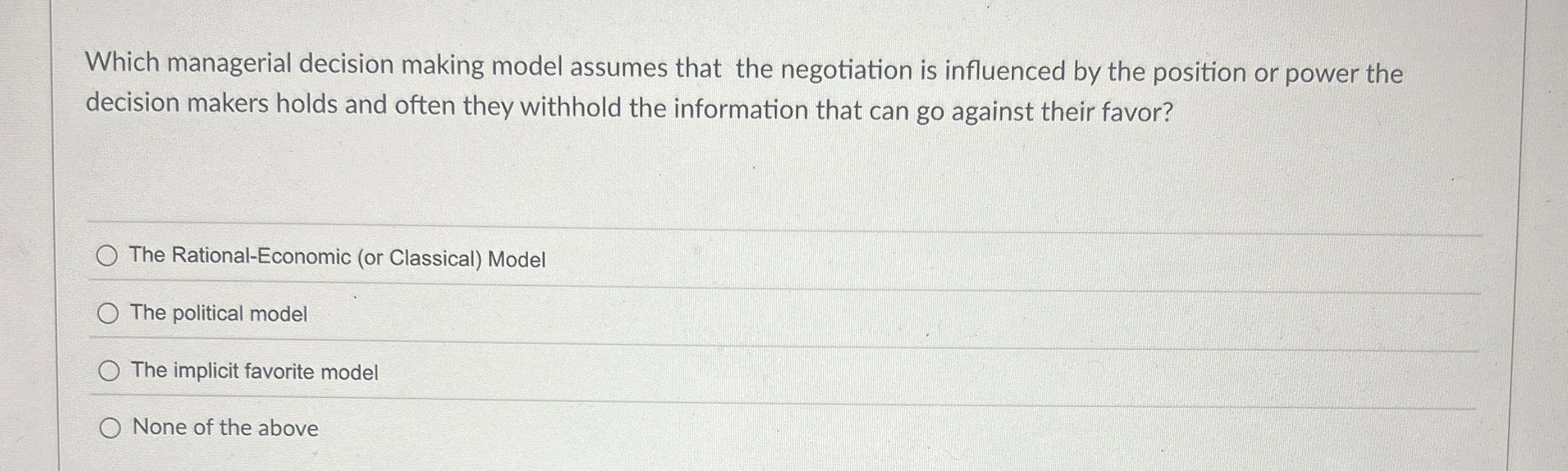  Which managerial decision making model assumes that the negotiation is influenced