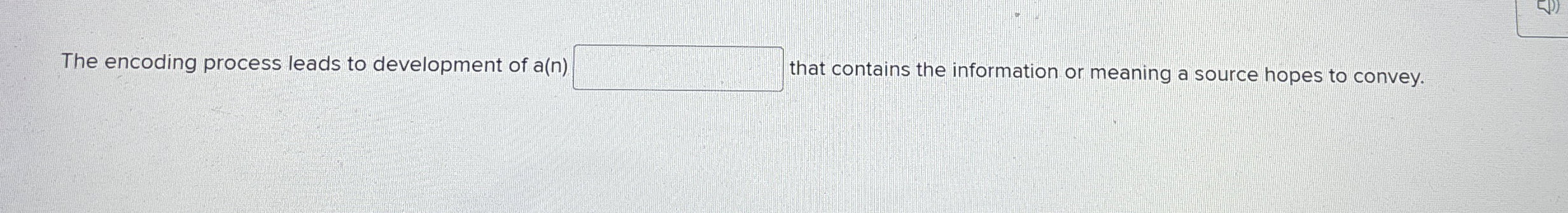 The encoding process leads to development of a(n) hat contains the