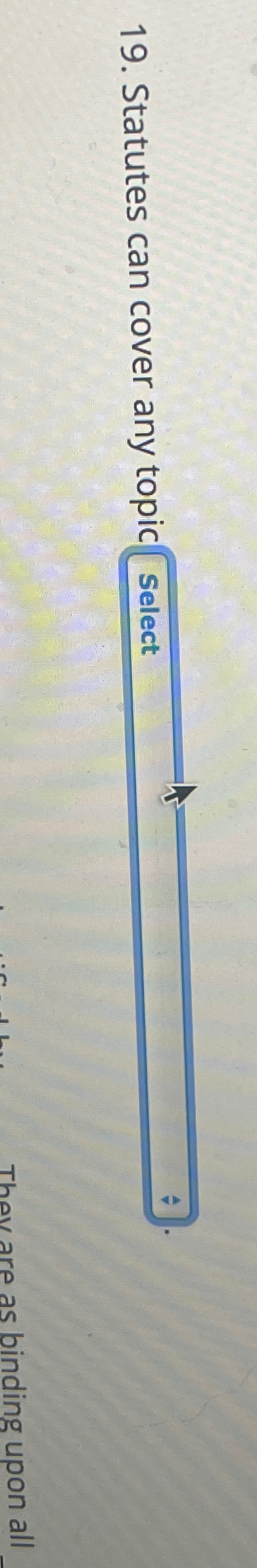  Statutes can cover any topic Select 