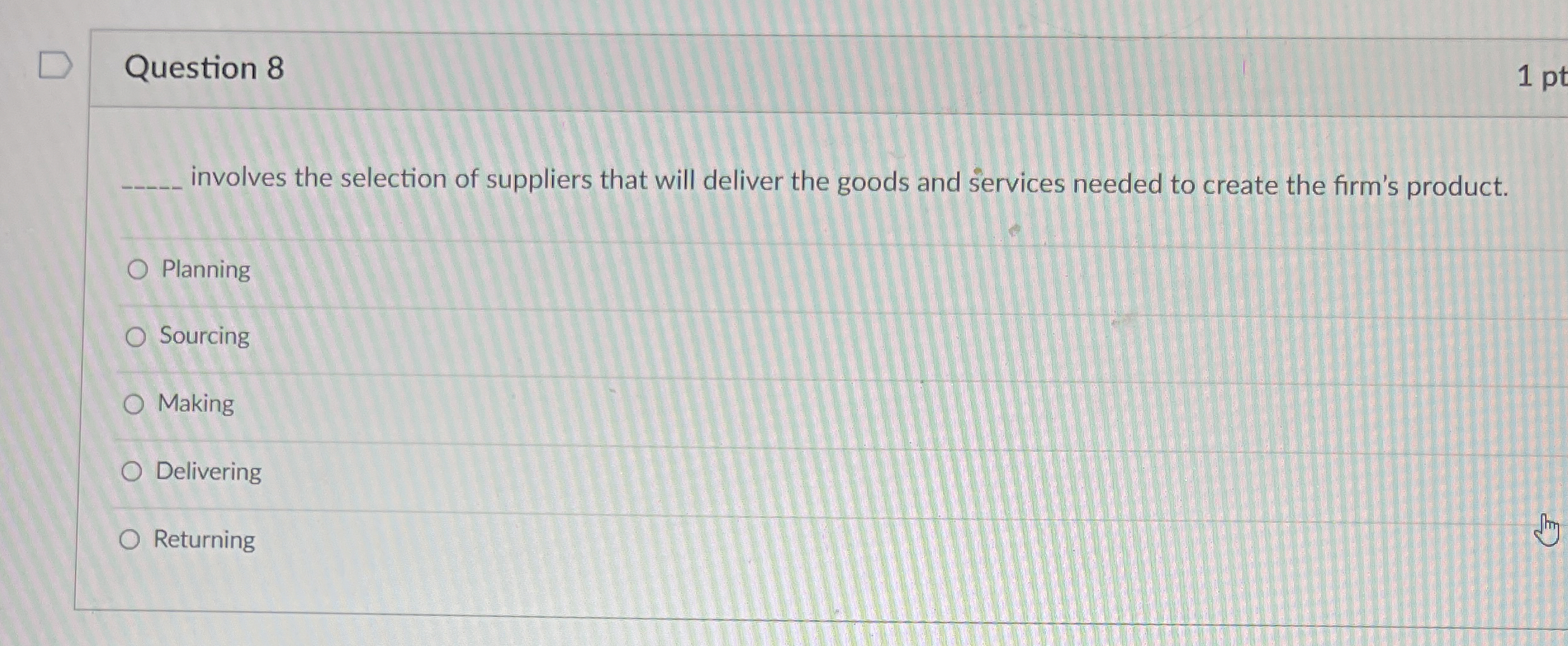  Question 8 1 pt q, involves the selection of suppliers that
