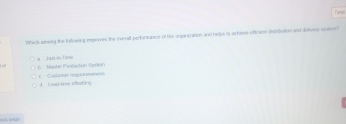  a. Justh-ne b. Master Production Sysiem c. Customer responsiveness. Leas-tme oftsetting