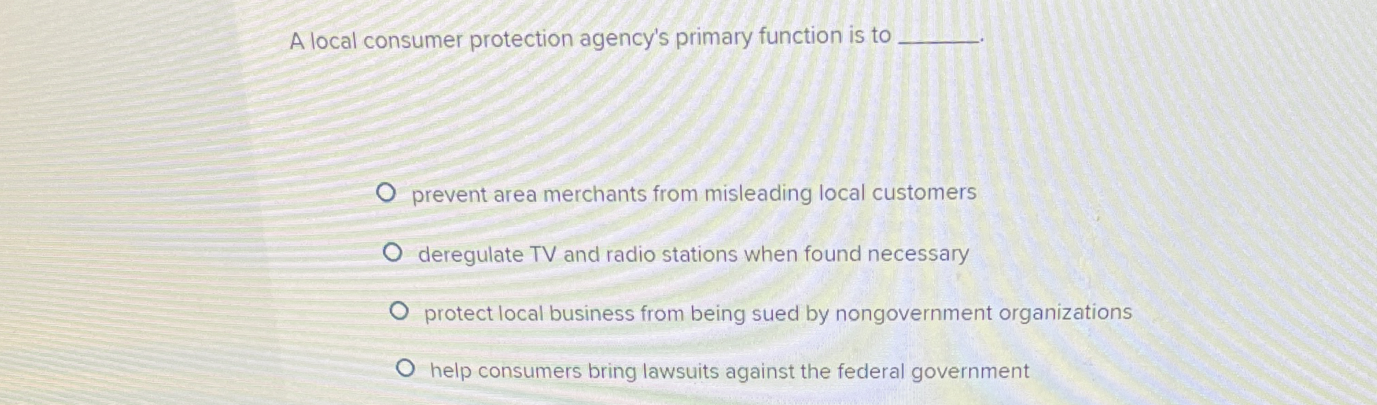  A local consumer protection agency's primary function is to prevent area