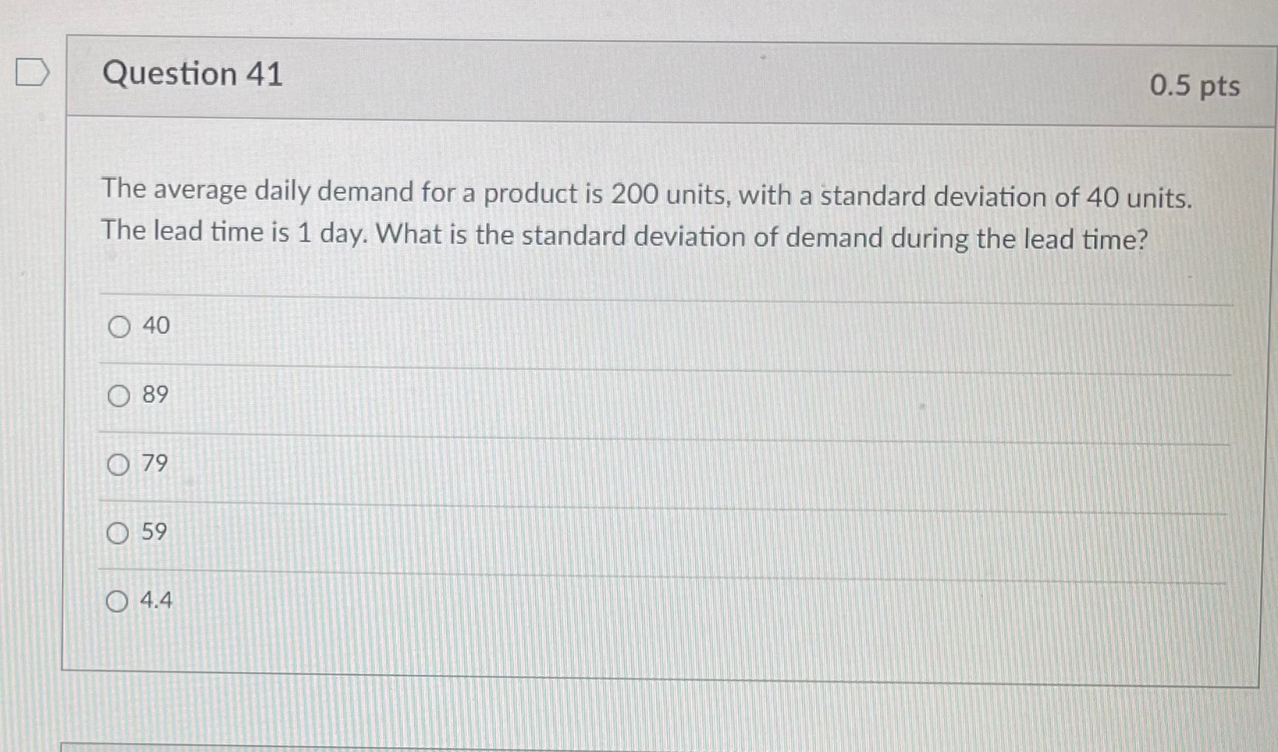  Question 41 The average daily demand for a product is 200