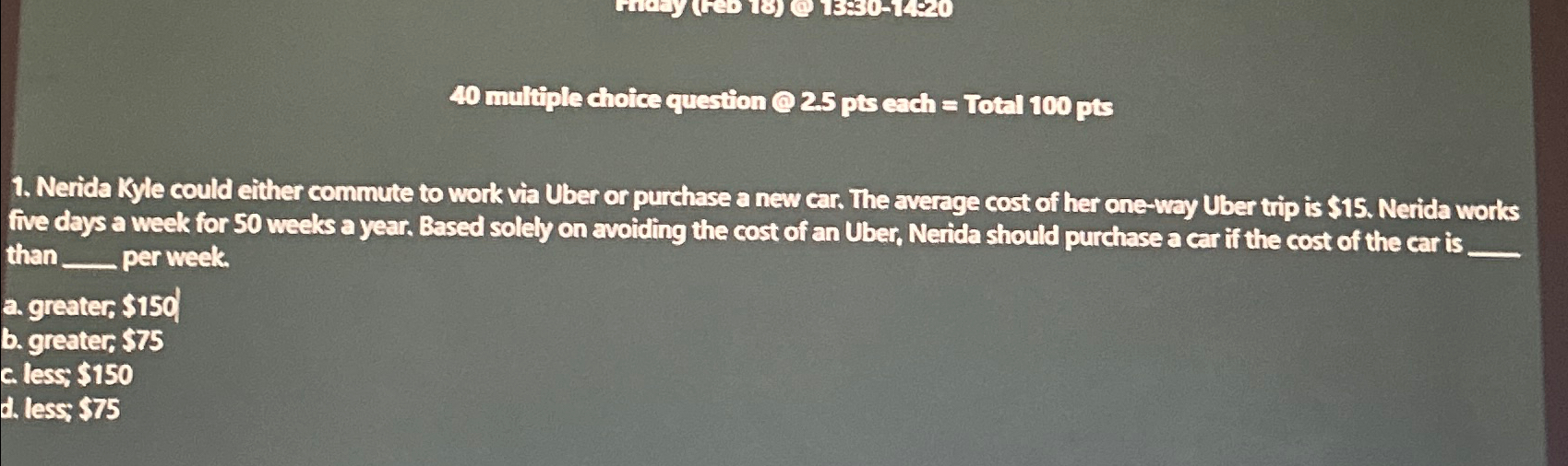  40 murliple choice question Q25 pts each = Total 100 pts