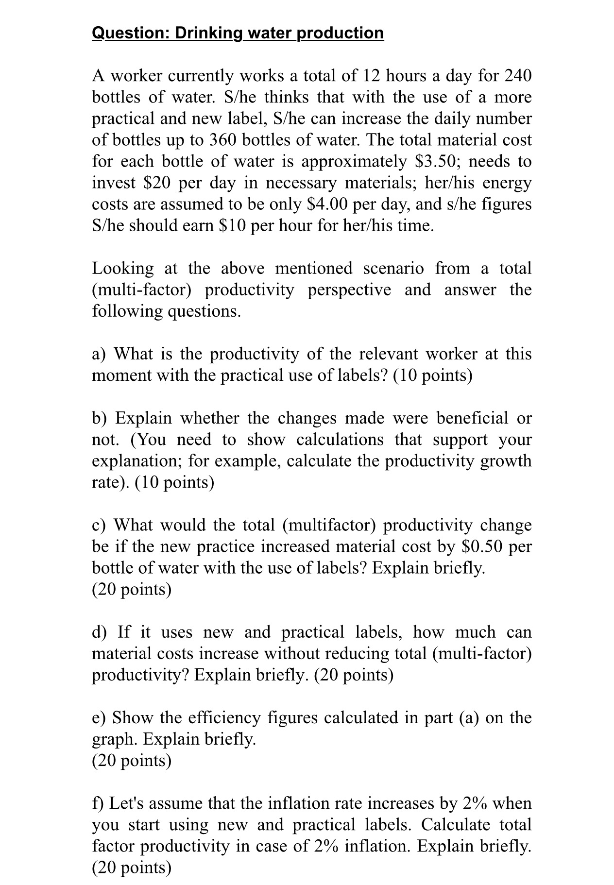  Steps for Question: Drinking water production A worker currently works a