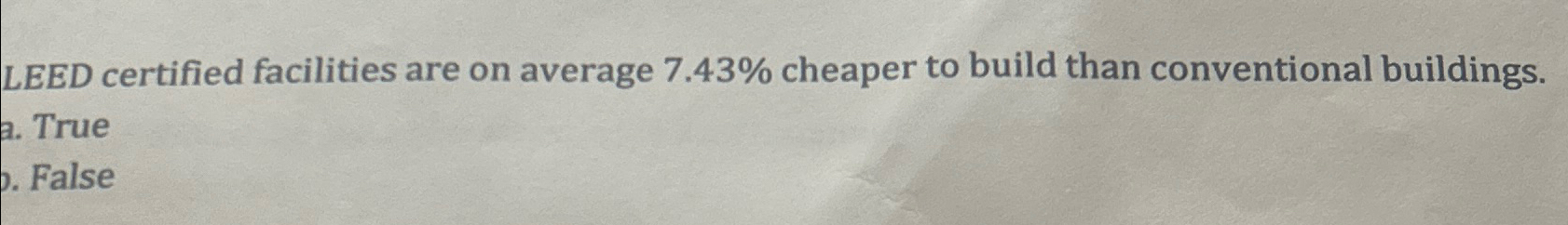  LEED certified facilities are on average 7.43% cheaper to build than