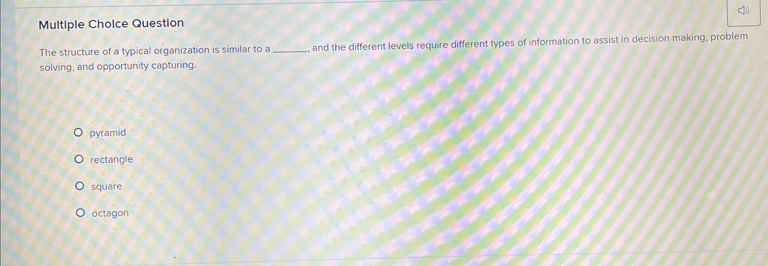  Multiple Cholce Question The structure of a typical organization is similar