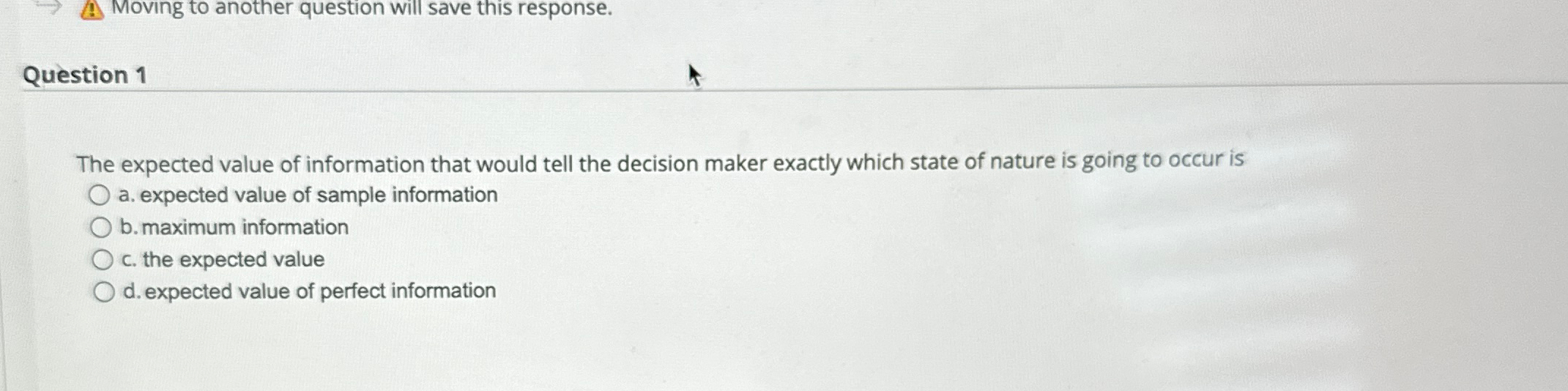  Moving to another question will save this response. Question 1 The