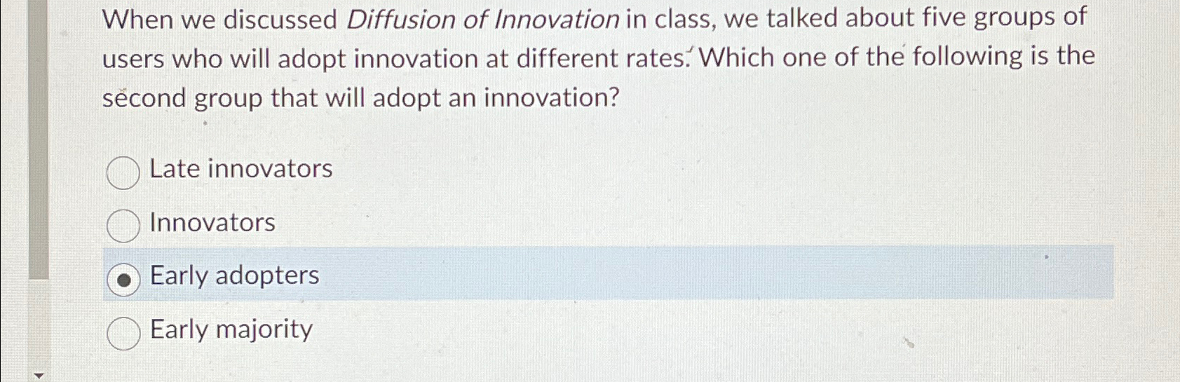  When we discussed Diffusion of Innovation in class, we talked about