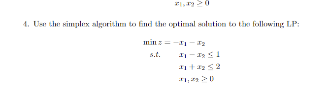  x1,x20 Use the simplex algorithm to find the optimal solution to