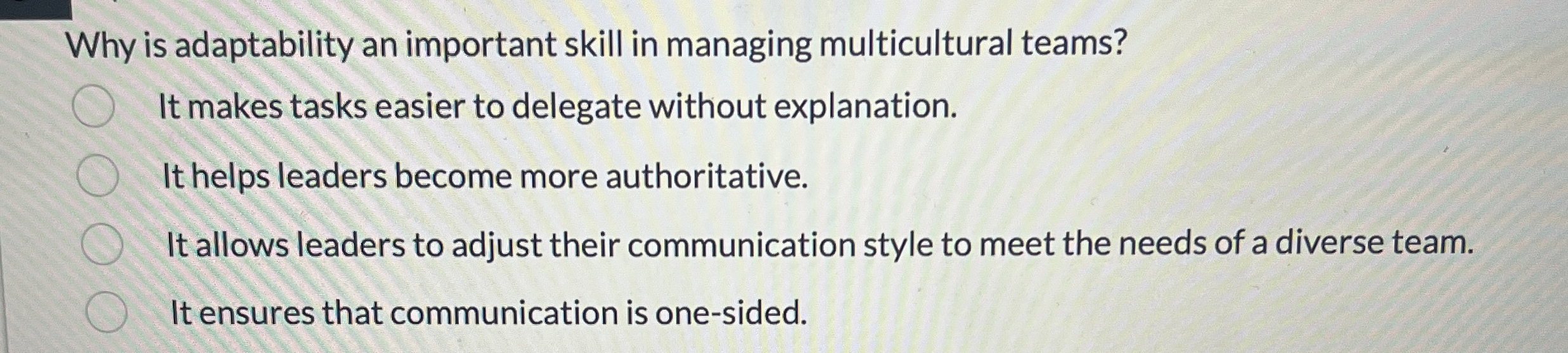  Why is adaptability an important skill in managing multicultural teams? It
