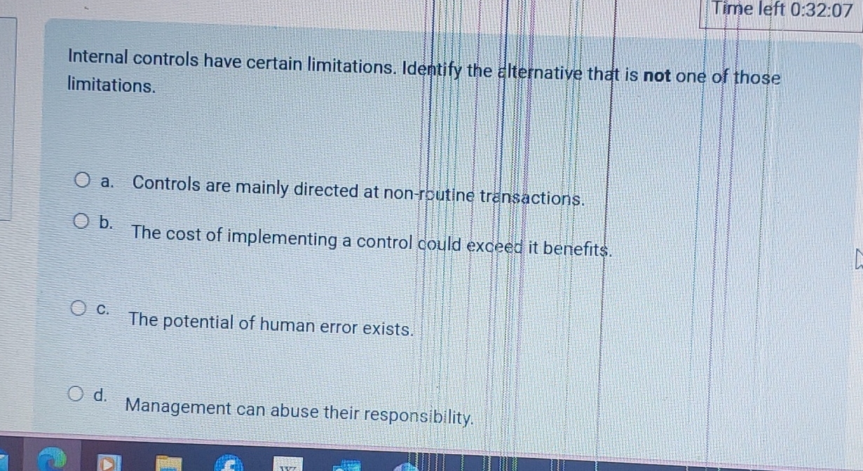  Time left 0:32:07 Internal controls have certain limitations. Ideftify the elternative