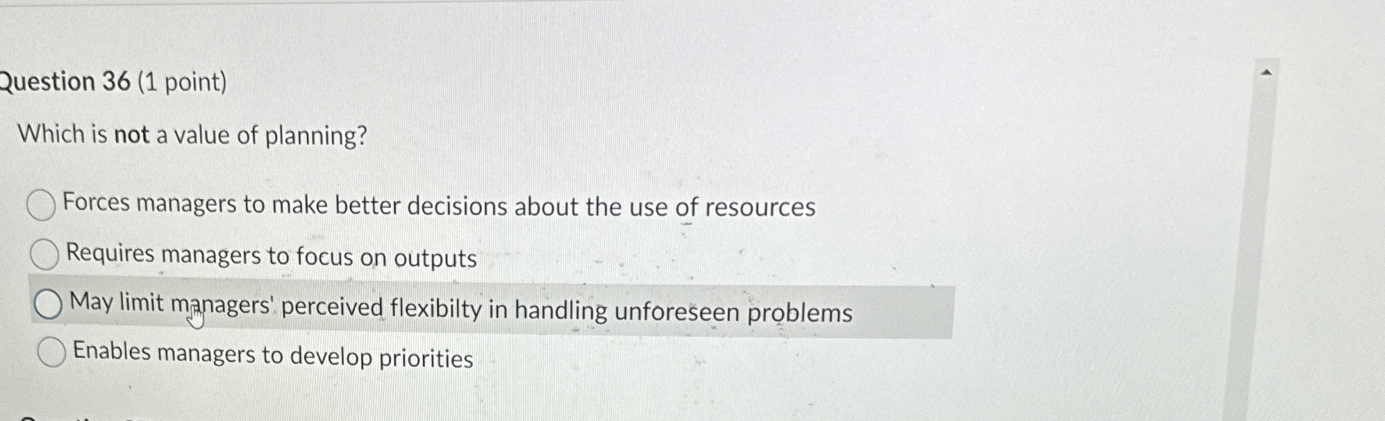  Question 36(1 point) Which is not a value of planning? Forces