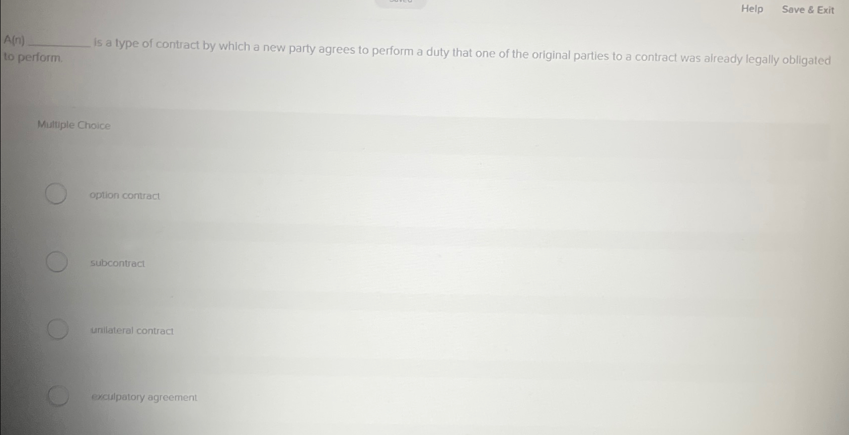  Help Save & Exit A(n) Is a type of contract by
