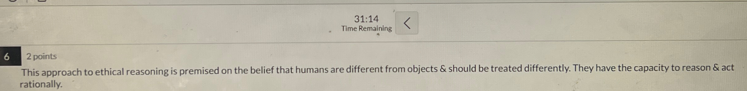  31:14 Time Remaining 62 points This approach to ethical reasoning is