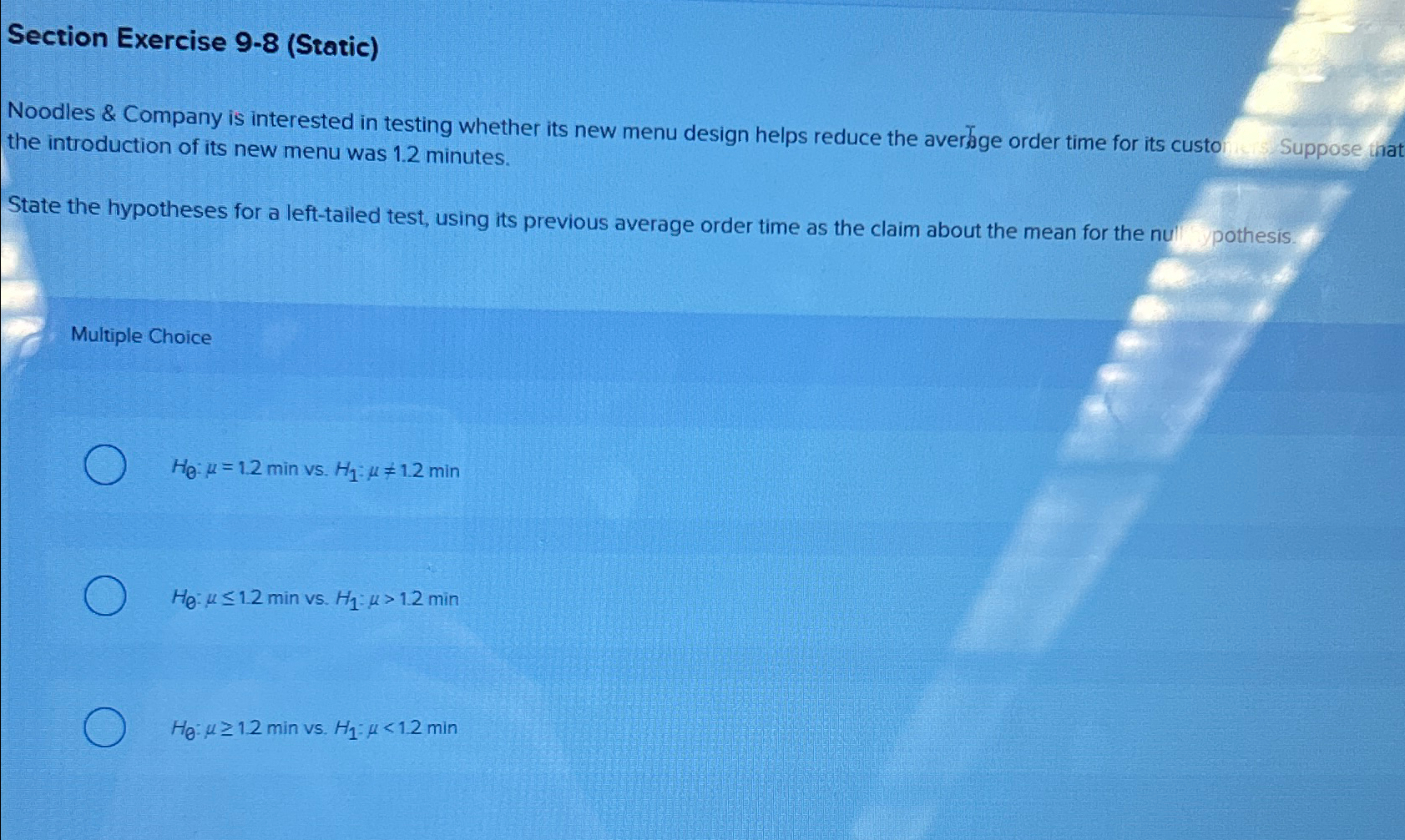  Section Exercise 9-8(Static) Noodles & Company is interested in testing whether