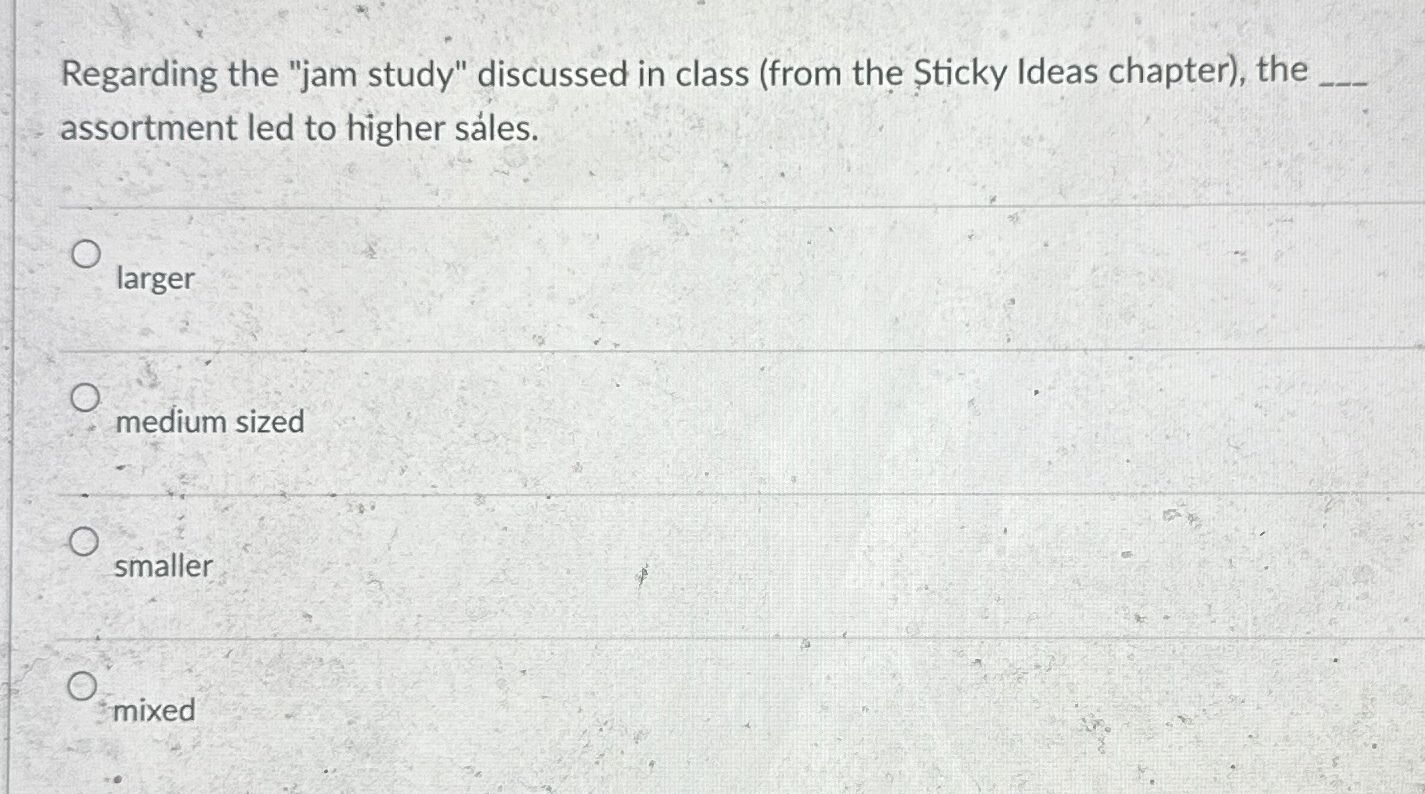  Regarding the "jam study" discussed in class (from the Sticky Ideas