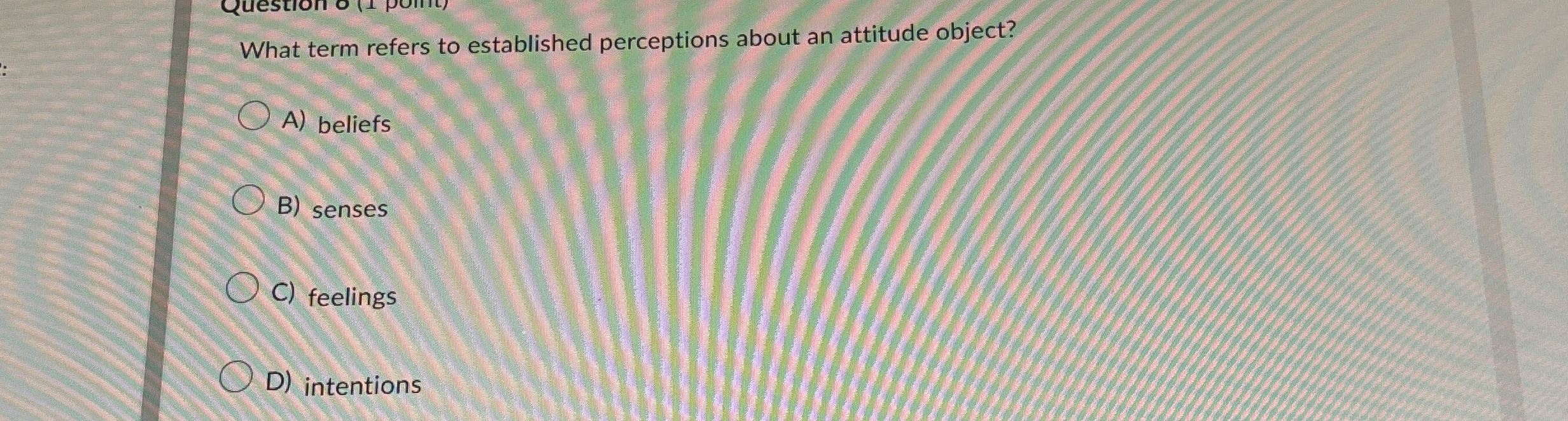  What term refers to established perceptions about an attitude object? A)