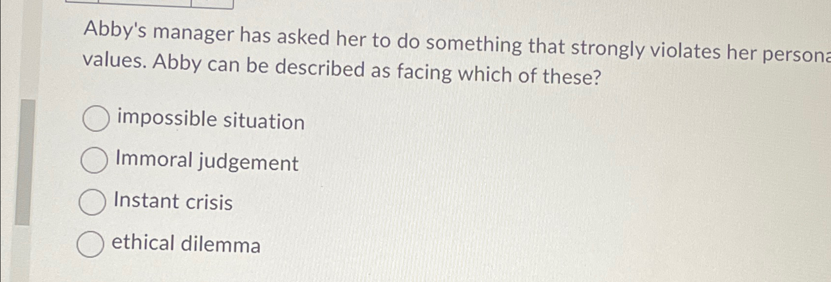  Abby's manager has asked her to do something that strongly violates