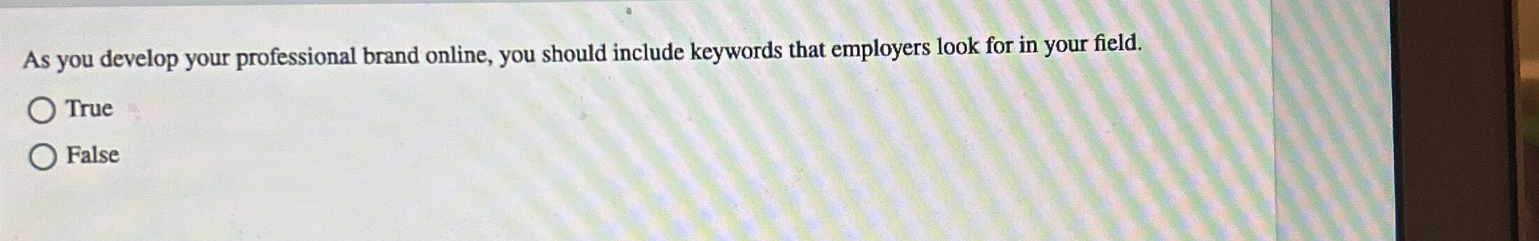  As you develop your professional brand online, you should include keywords