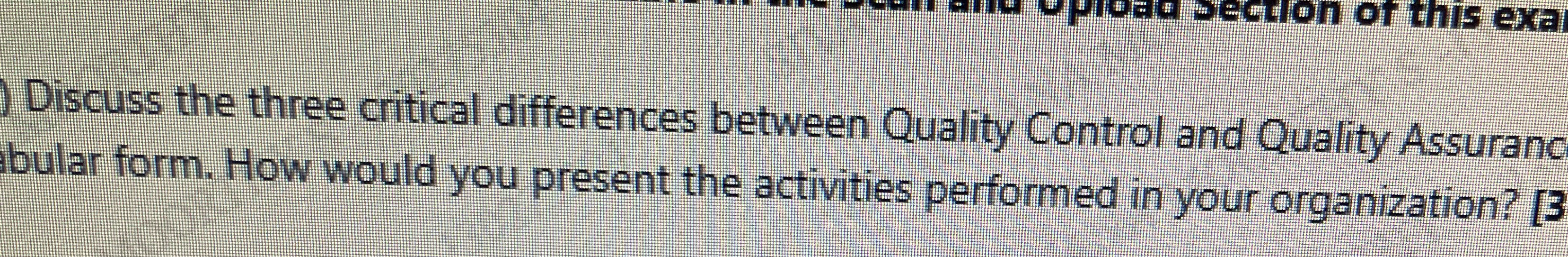  Discuss the three critical differences between Quality Control and Quality Assuranc