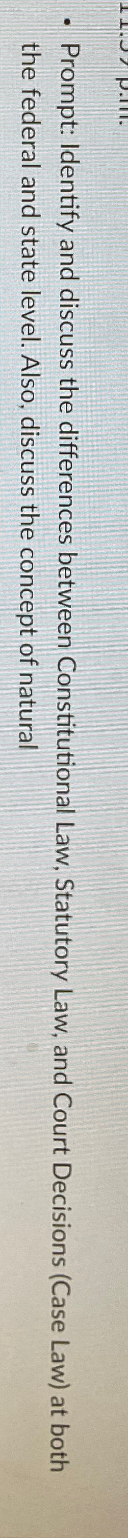  Prompt: Identify and discuss the differences between Constitutional Law, Statutory Law,