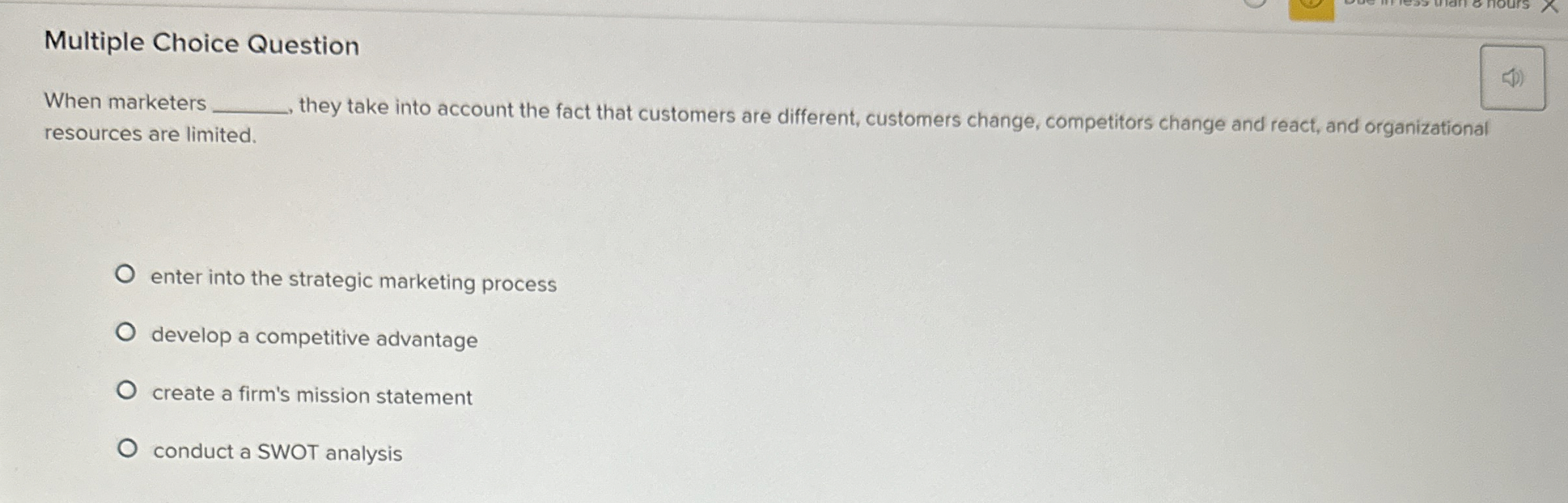  Multiple Choice Question When marketers they take into account the fact