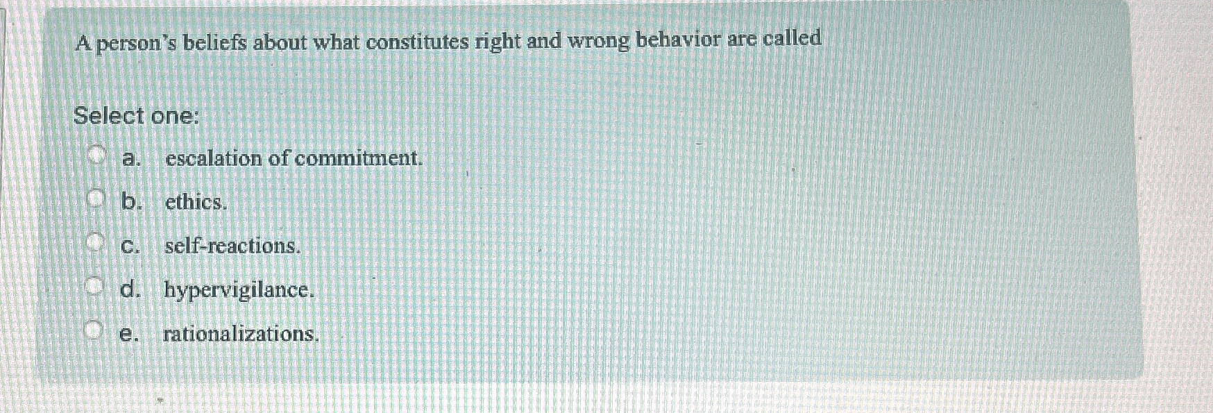  A person's beliefs about what constitutes right and wrong behavior are