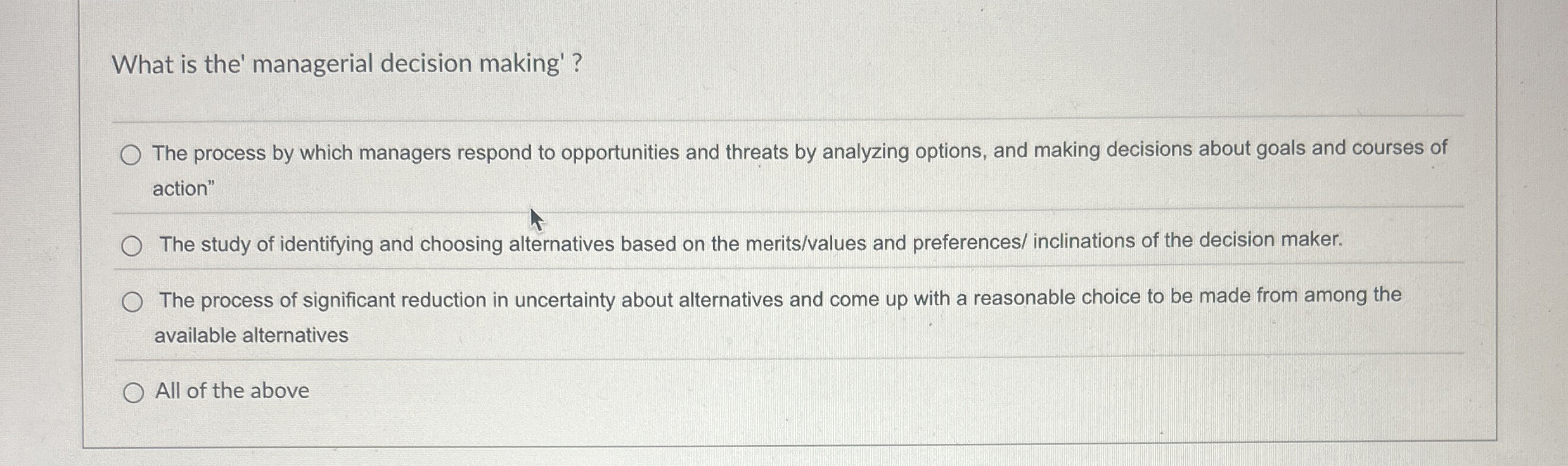  What is the' managerial decision making' ? The process by which