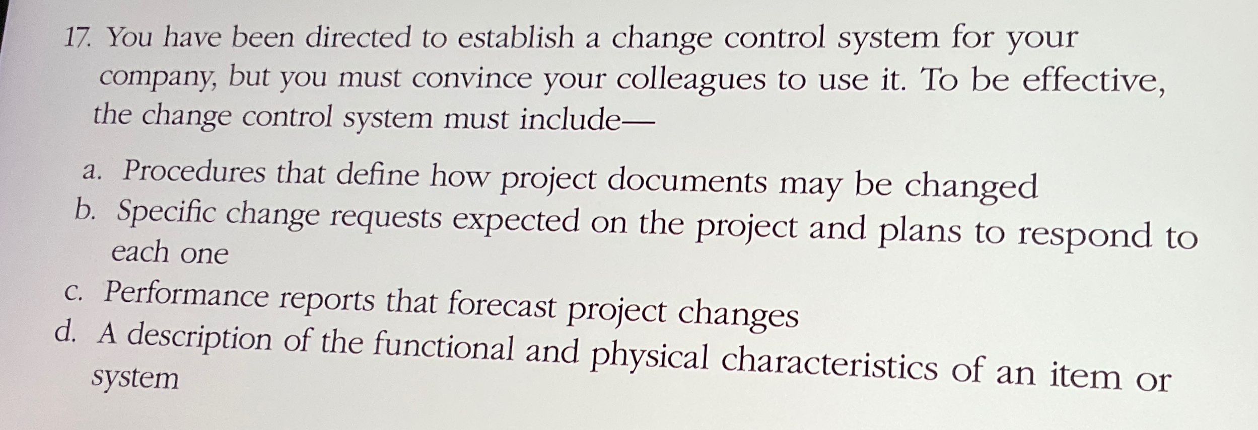  You have been directed to establish a change control system for