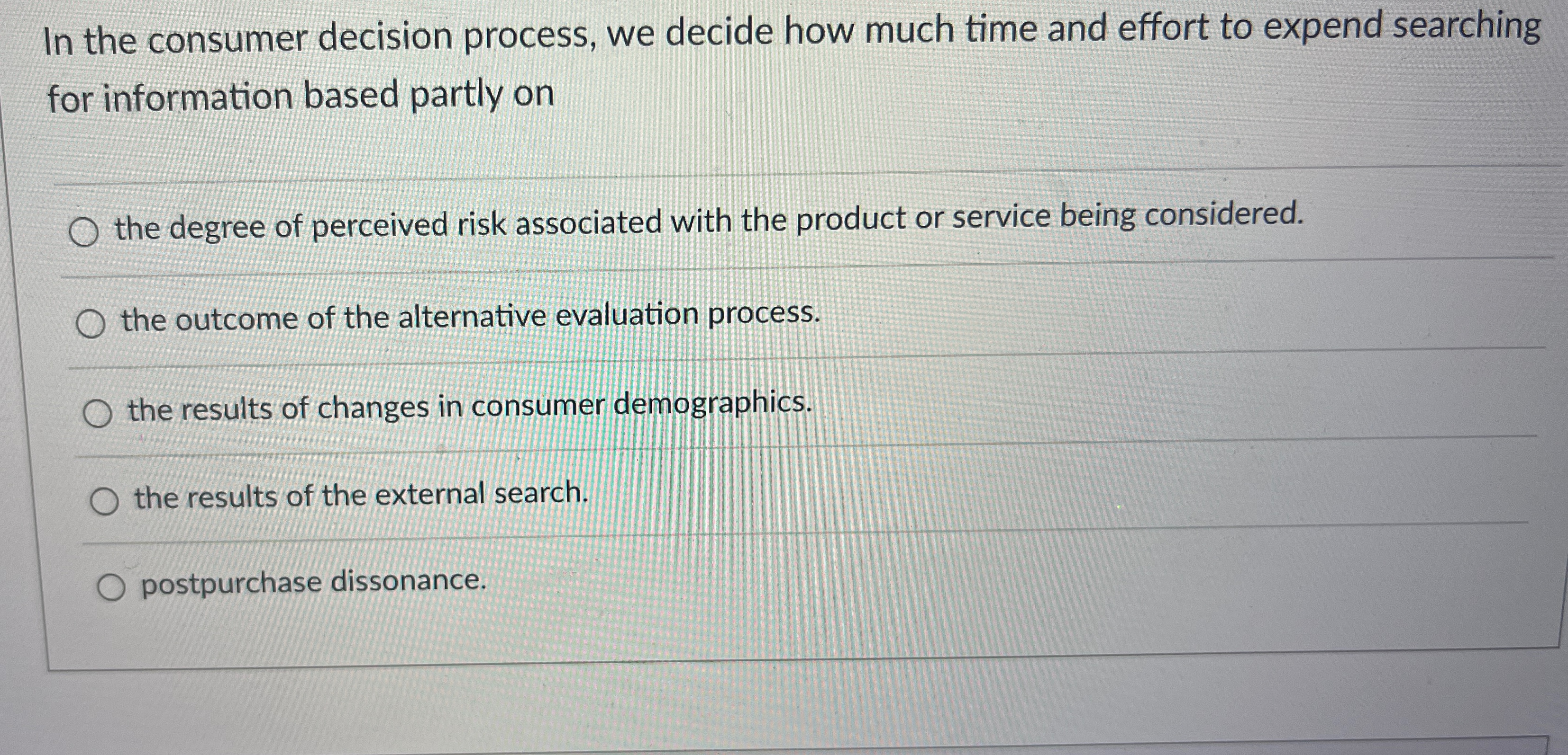 In the consumer decision process, we decide how much time and
