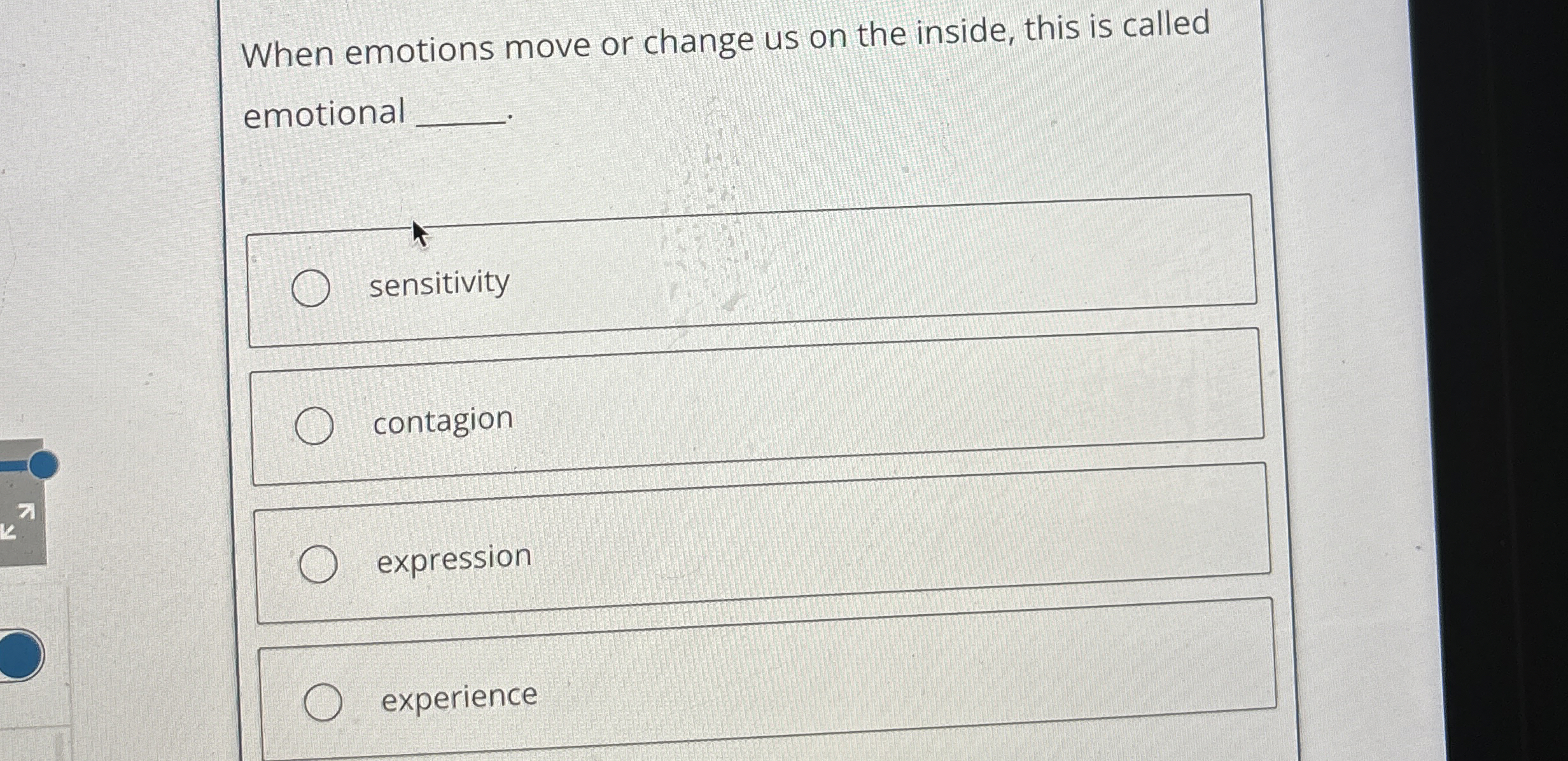  When emotions move or change us on the inside, this is