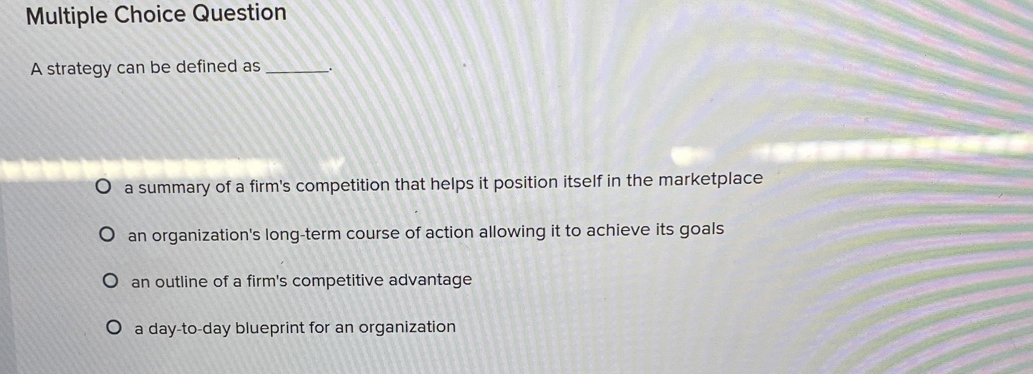  Multiple Choice Question A strategy can be defined as a summary