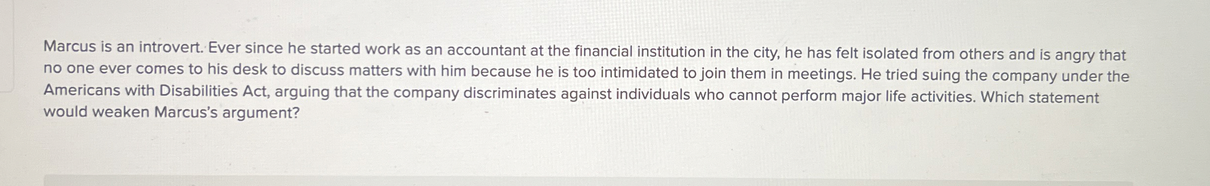  Marcus is an introvert. Ever since he started work as an