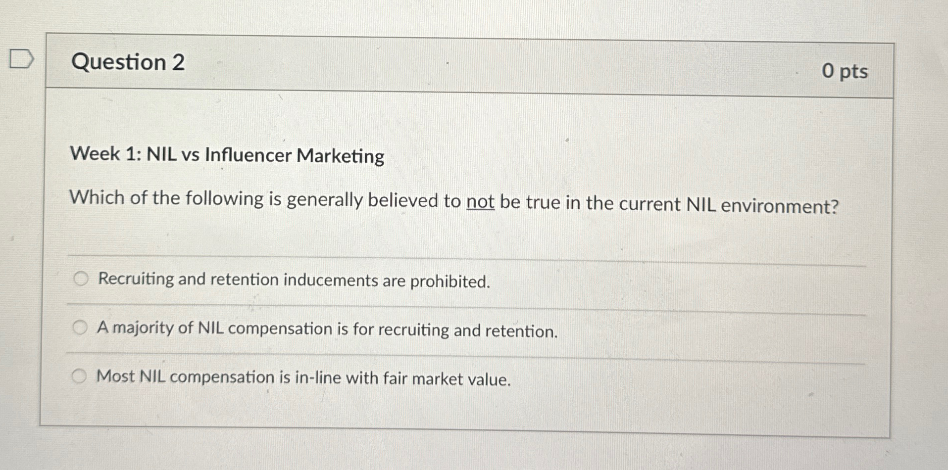  Question 2 0 pts Week 1: NIL vs Influencer Marketing Which