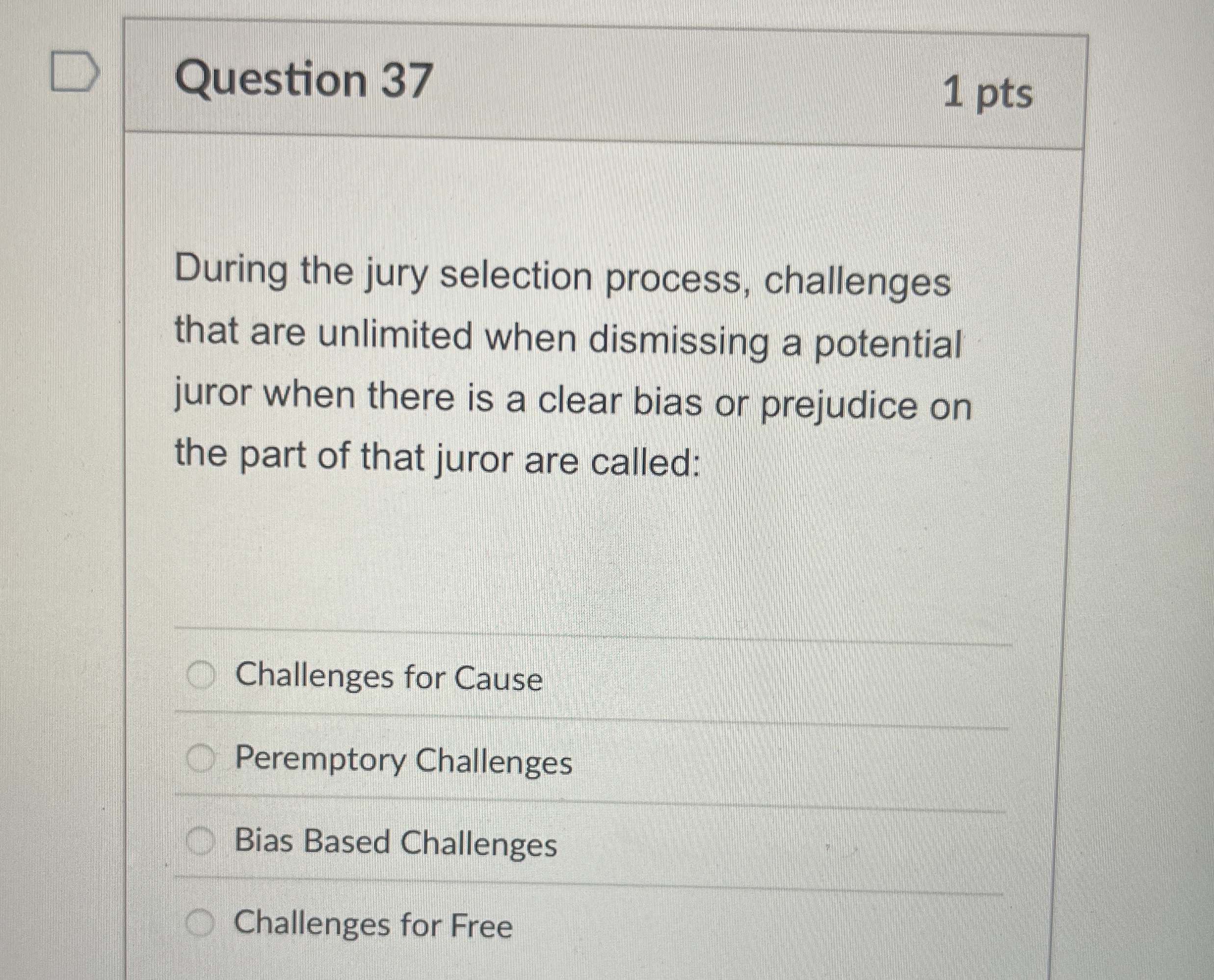  Question 37 During the jury selection process, challenges that are unlimited
