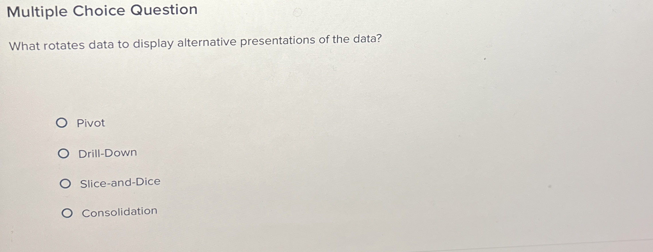  Multiple Choice Question What rotates data to display alternative presentations of