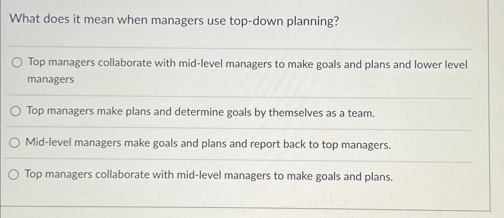  What does it mean when managers use top-down planning? Top managers