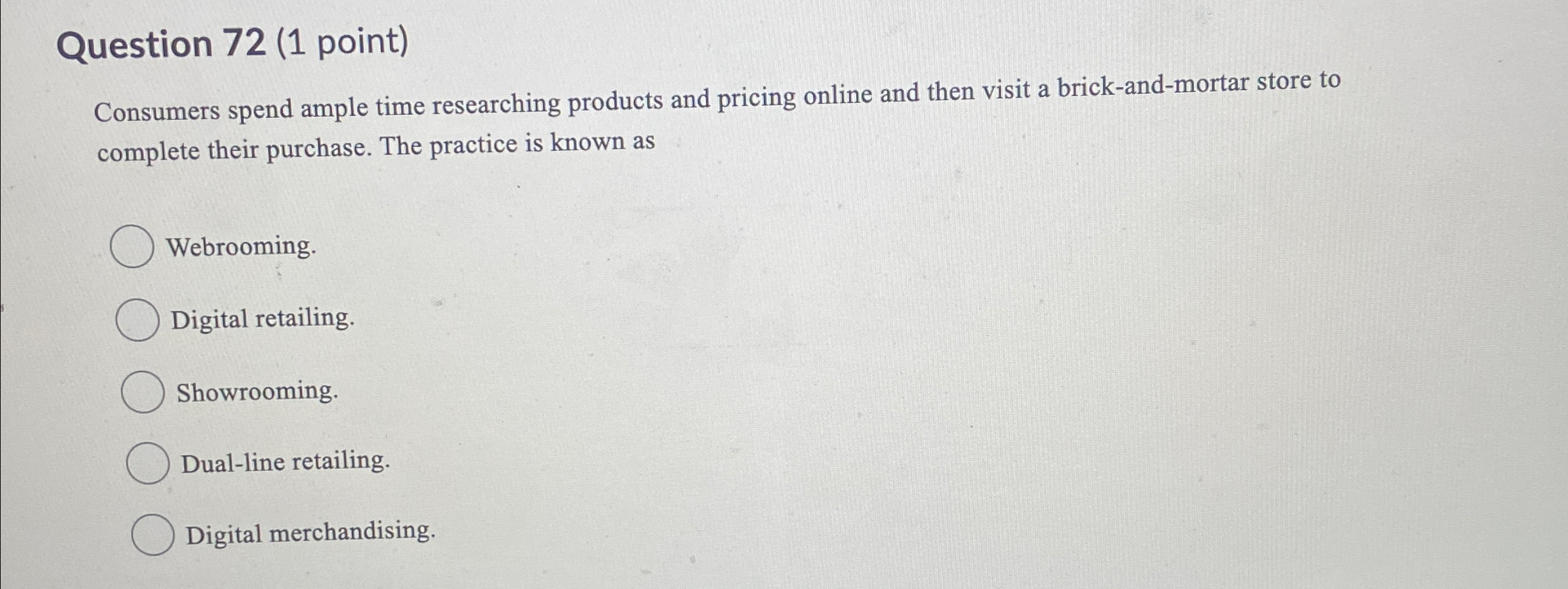  Question 72(1 point) Consumers spend ample time researching products and pricing