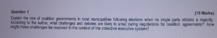  Question 1 (15 Marks) Explain the role of coaltion governments in
