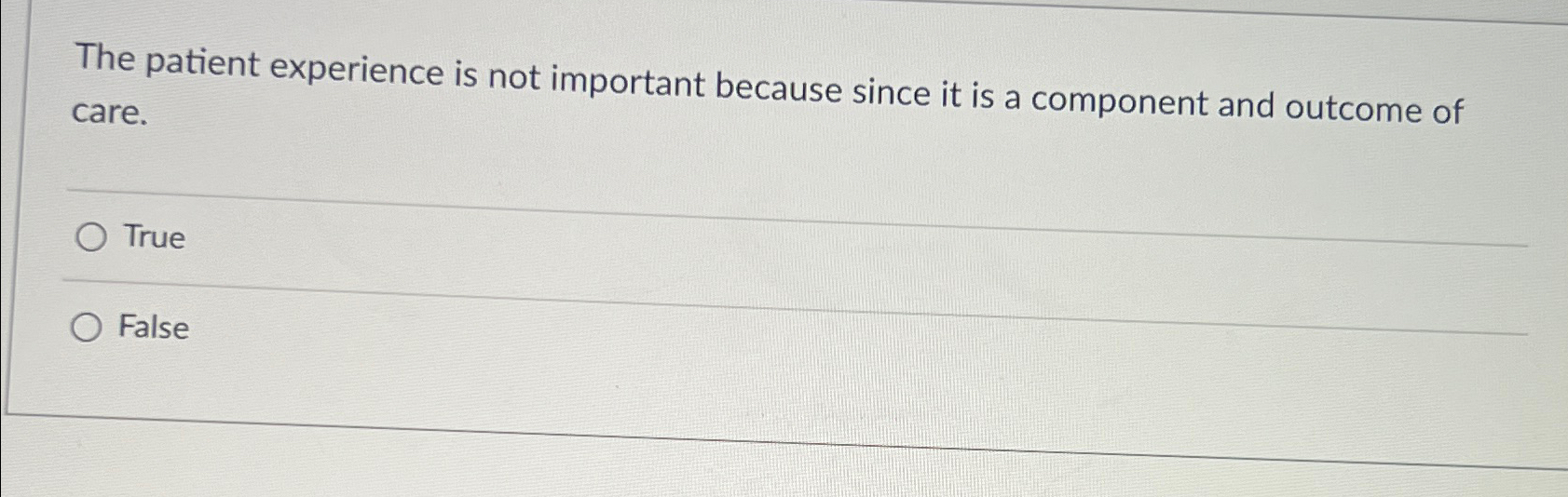  The patient experience is not important because since it is a