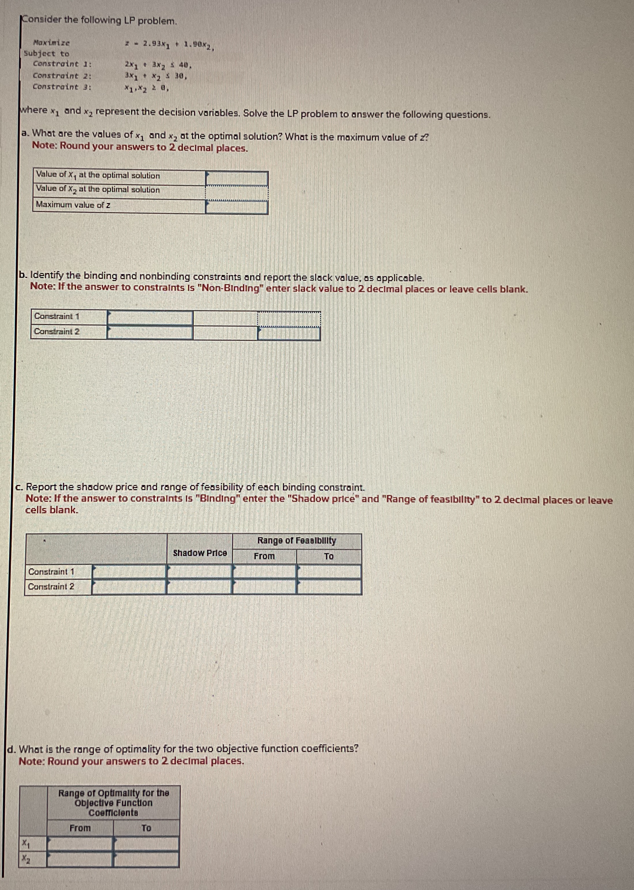  Consider the following LP problem. Naxinize z-2.93x1+1.90x2, Subject to2x1+3x240, Constraint 1: