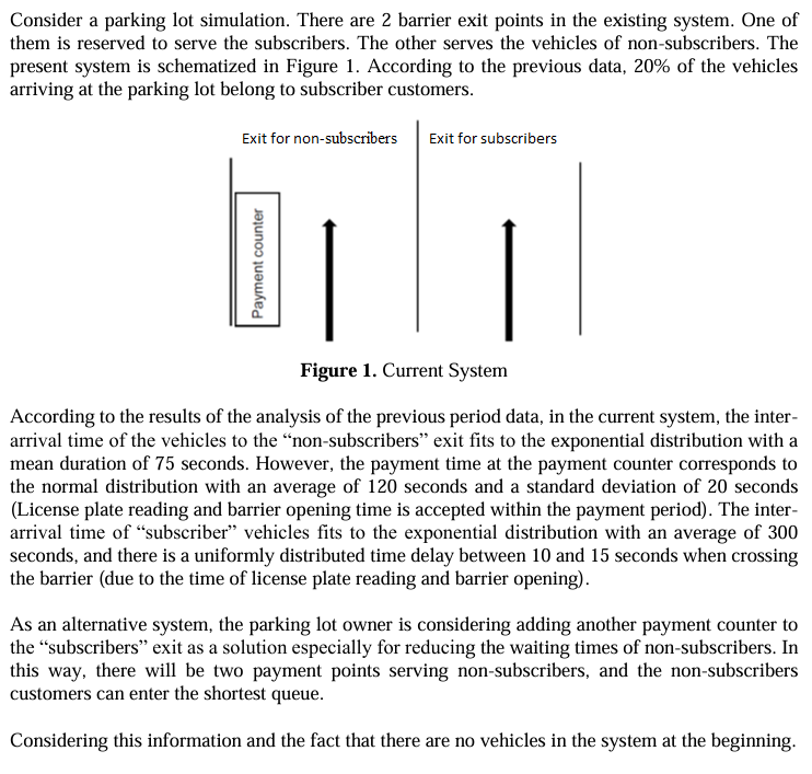  Consider a parking lot simulation. There are 2 barrier exit points
