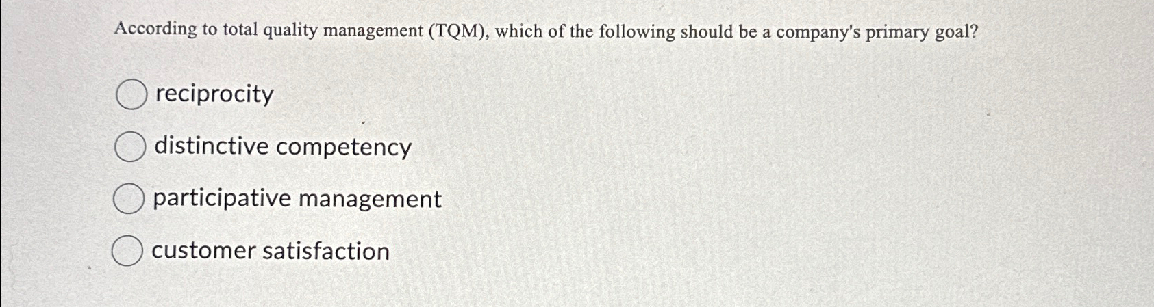  According to total quality management (TQM), which of the following should